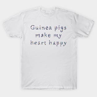 Guinea pigs make my heart happy T-Shirt